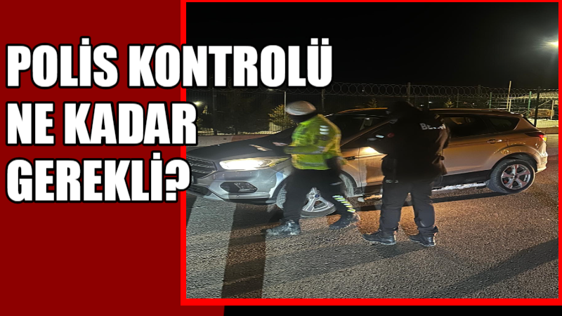 Malatya'da polis ekipleri tarafından yapılan denetimler neticesinde 1 günde 7